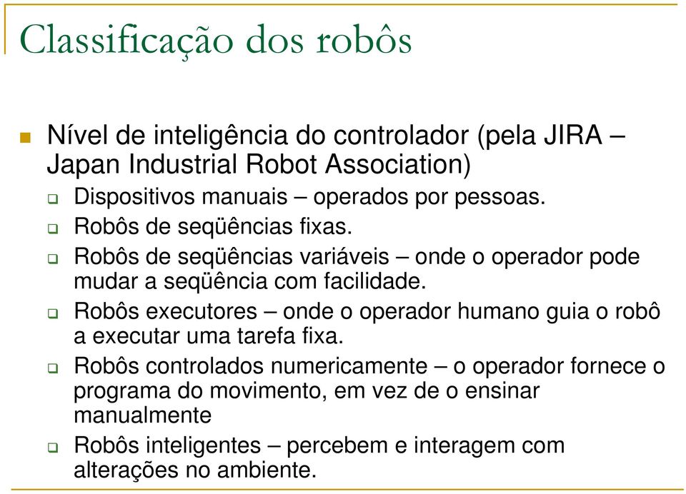 Robôs de seqüências variáveis onde o operador pode mudar a seqüência com facilidade.