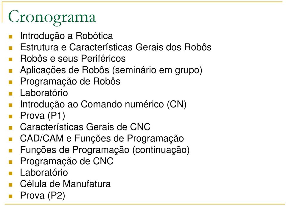 ao Comando numérico (CN) Prova (P1) Características Gerais de CNC CAD/CAM e Funções de