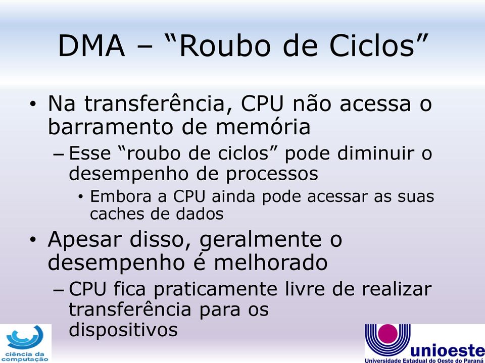 pode acessar as suas caches de dados Apesar disso, geralmente o desempenho é