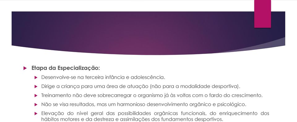 Treinamento não deve sobrecarregar o organismo já às voltas com o fardo do crescimento.