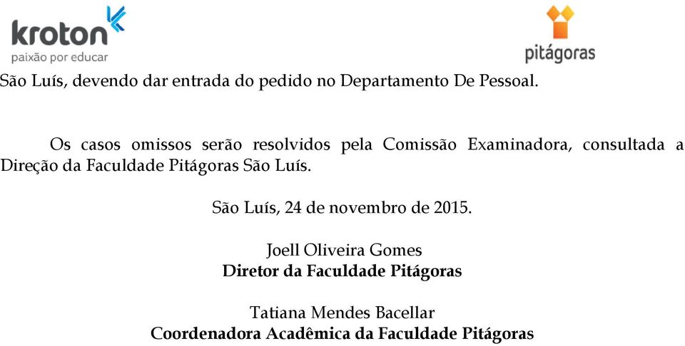 Faculdade Pitágoras São Luís. São Luís, 24 de novembro de 2015.