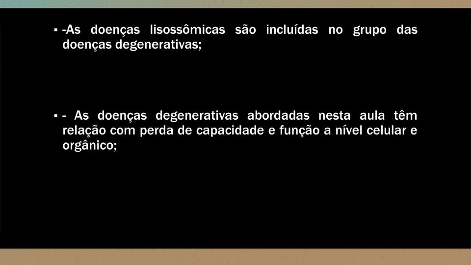 degenerativas abordadas nesta aula têm relação