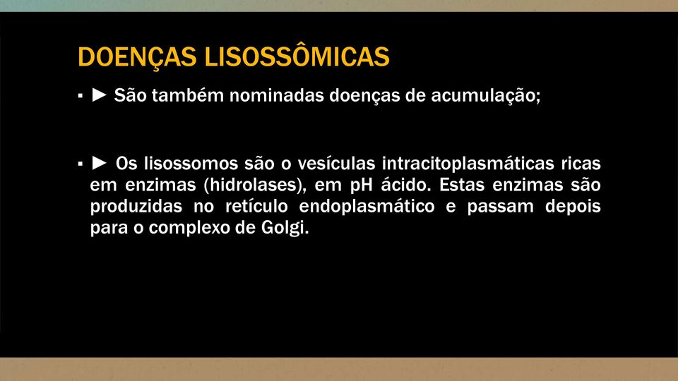 enzimas (hidrolases), em ph ácido.