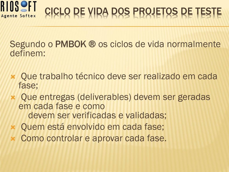 entregas (deliverables) devem ser geradas em cada fase e como devem ser