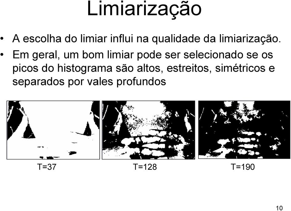 Em geral, um bom limiar pode ser selecionado se os picos