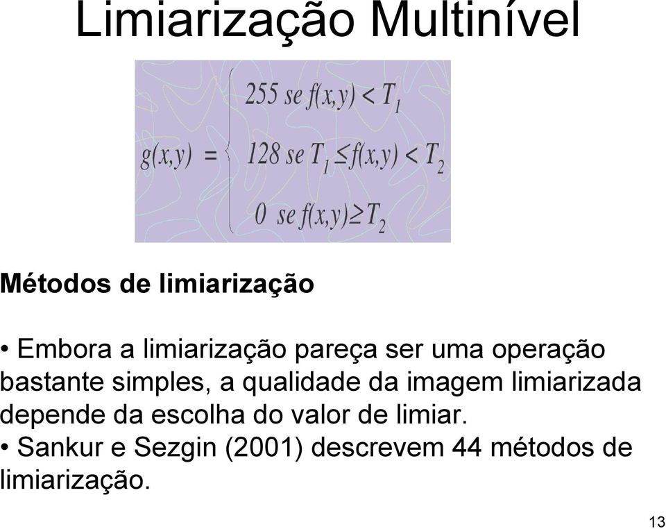 qualidade da imagem limiarizada depende da escolha do valor