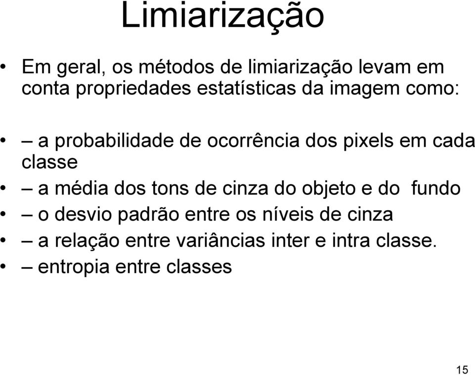 classe a média dos tons de cinza do objeto e do fundo o desvio padrão entre os