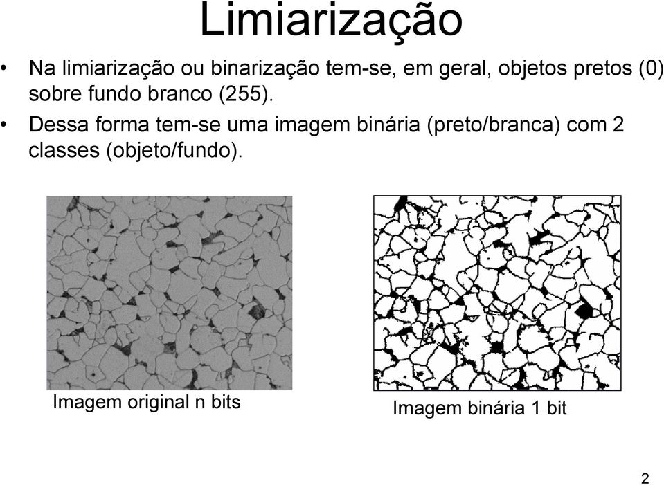 Dessa forma tem-se uma imagem binária (preto/branca) com 2