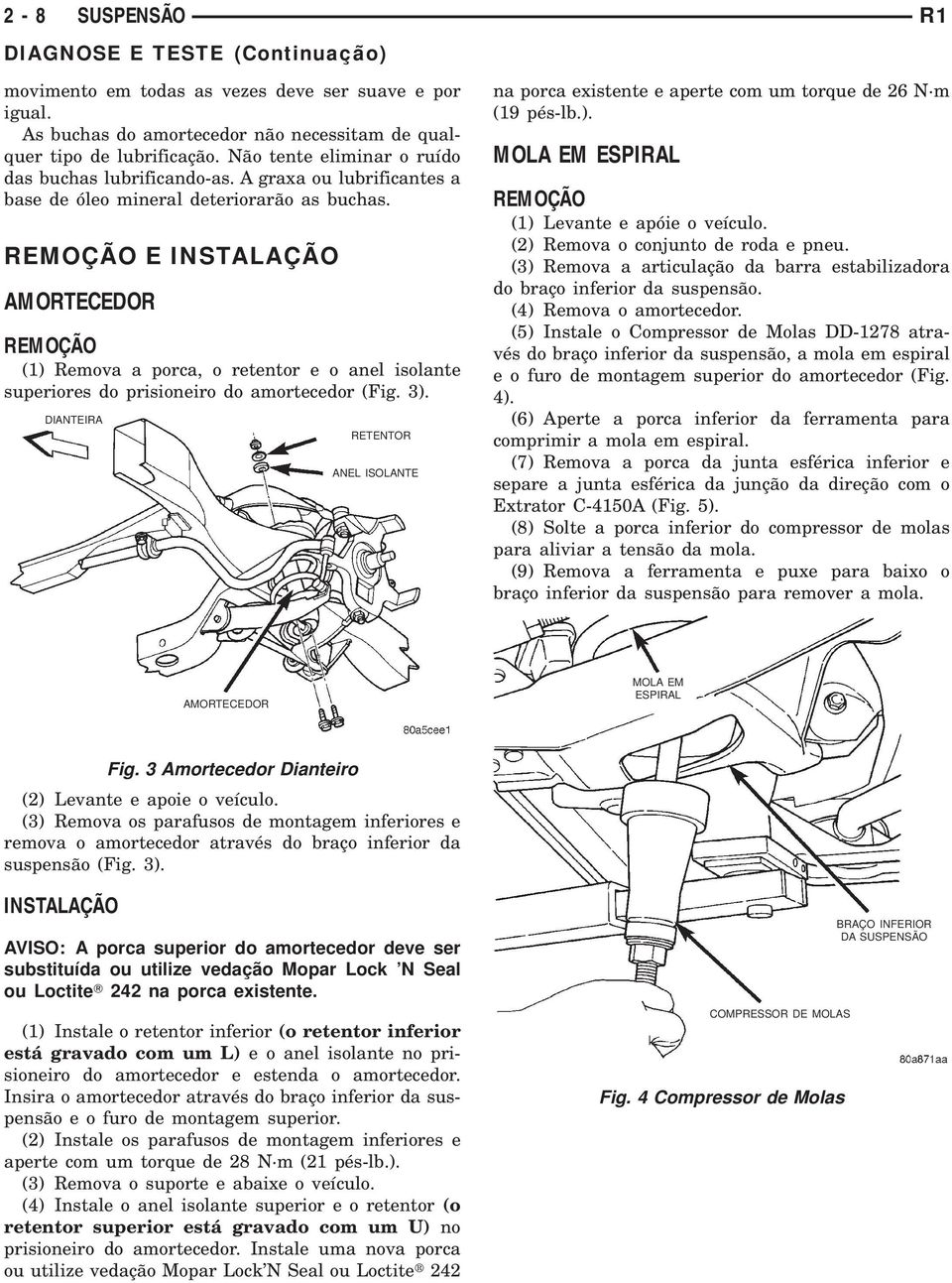 E AMORTECEDOR (1) Remova a porca, o retentor e o anel isolante superiores do prisioneiro do amortecedor (Fig. 3).