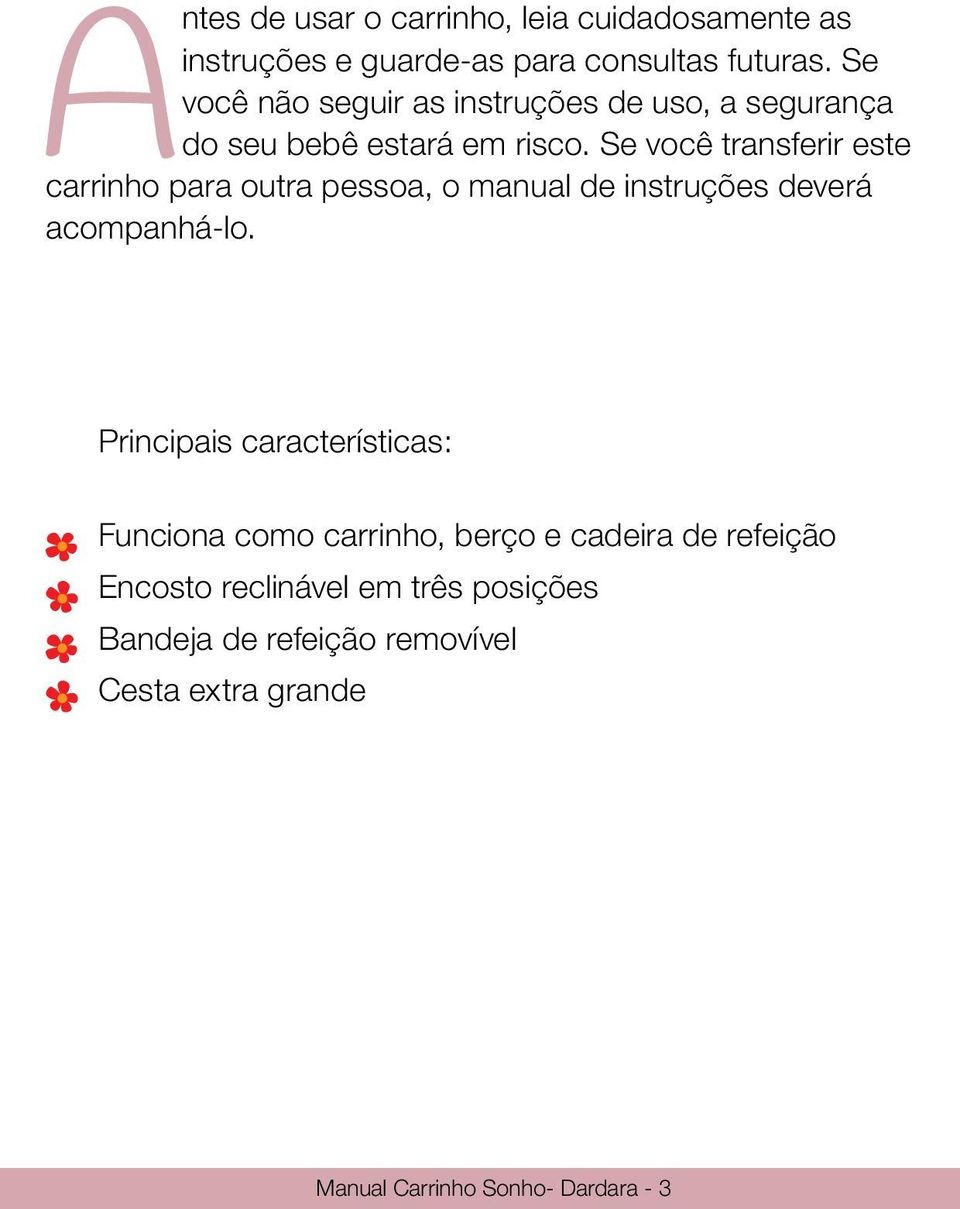 Se você transferir este carrinho para outra pessoa, o manual de instruções deverá acompanhá-lo.