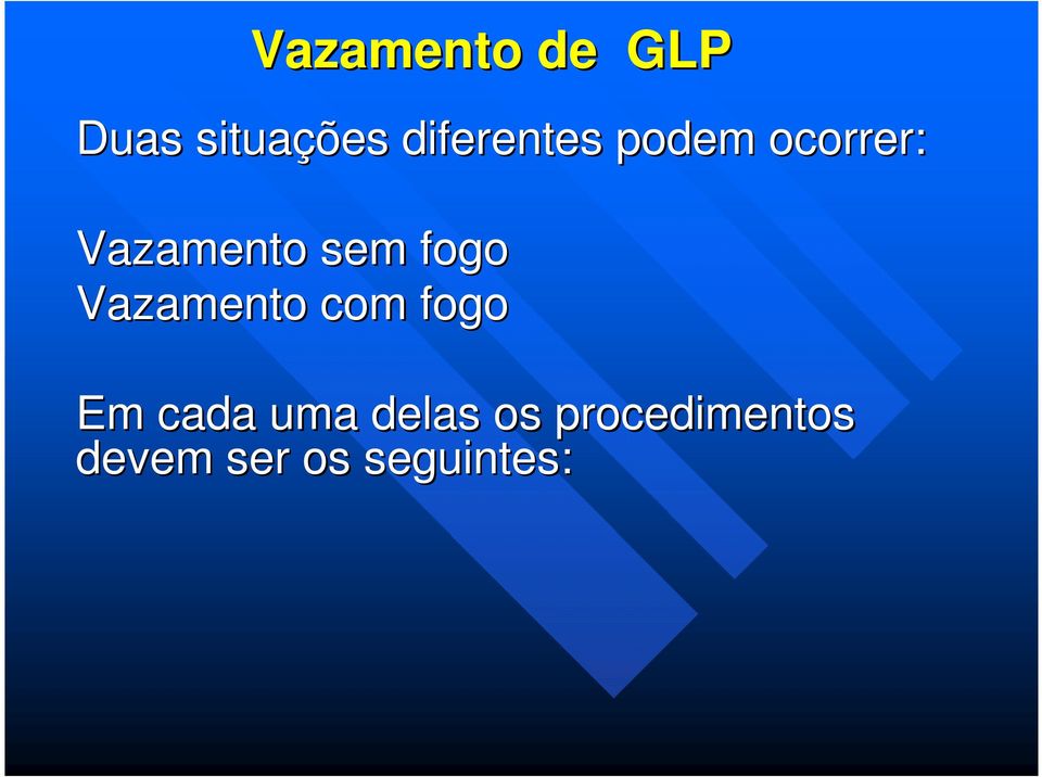 sem fogo Vazamento com fogo Em cada