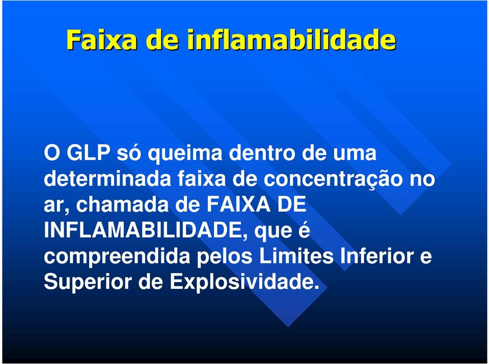 chamada de FAIXA DE INFLAMABILIDADE, que é