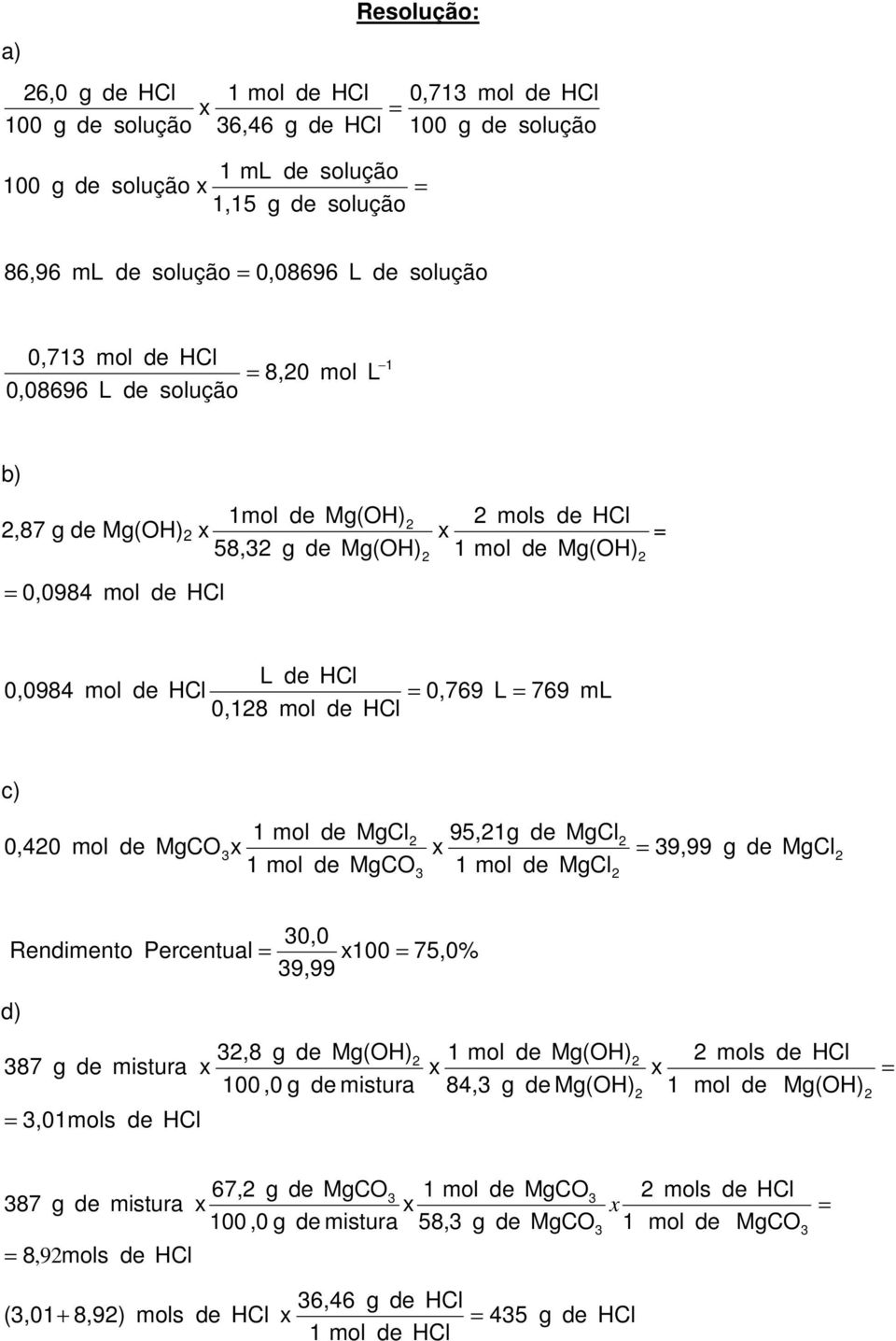 0,40 75,0% 00 9,99 0,0 Percentual Rendimento d),0s M(OH) s M(OH) 84, M(OH) mistura 00,0