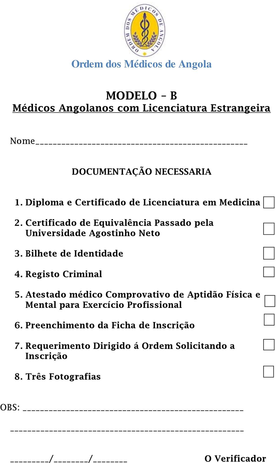 Atestado médico Comprovativo de Aptidão Física e Mental para Exercício Profissional 6.