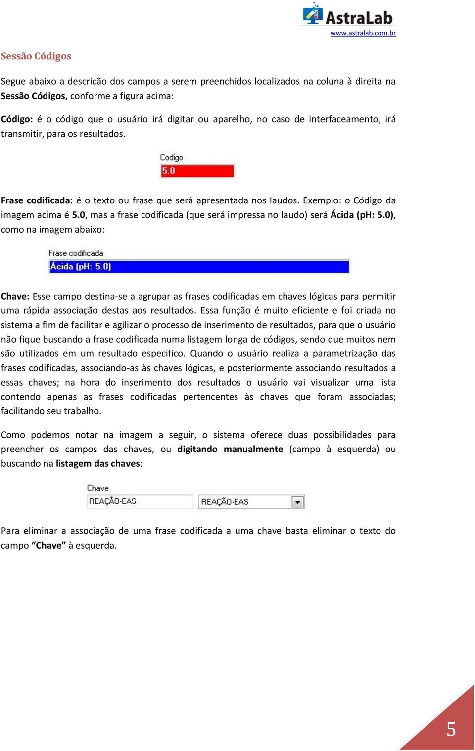 0, mas a frase codificada (que será impressa no laudo) será Ácida (ph: 5.