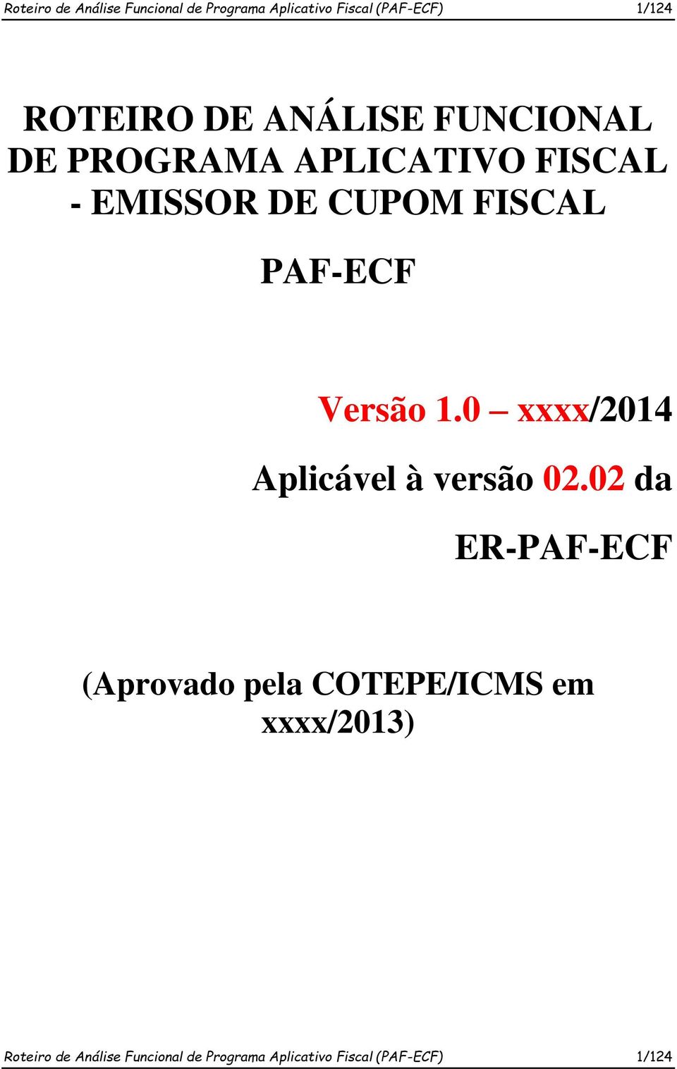 Versão 1.0 xxxx/2014 Aplicável à versão 02.