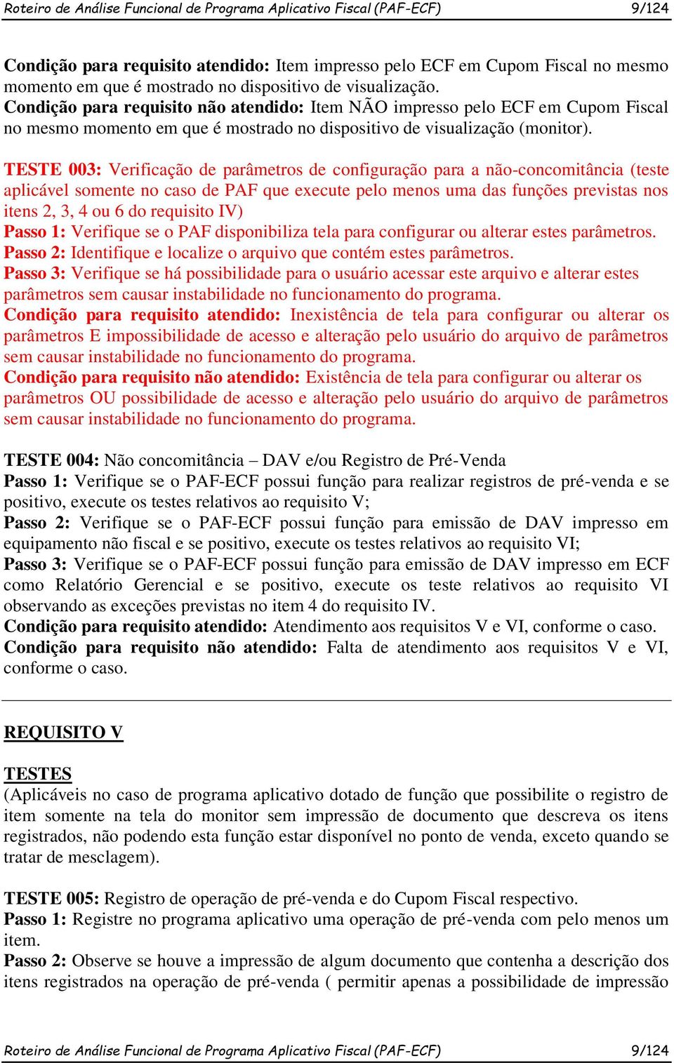 TESTE 003: Verificação de parâmetros de configuração para a não-concomitância (teste aplicável somente no caso de PAF que execute pelo menos uma das funções previstas nos itens 2, 3, 4 ou 6 do