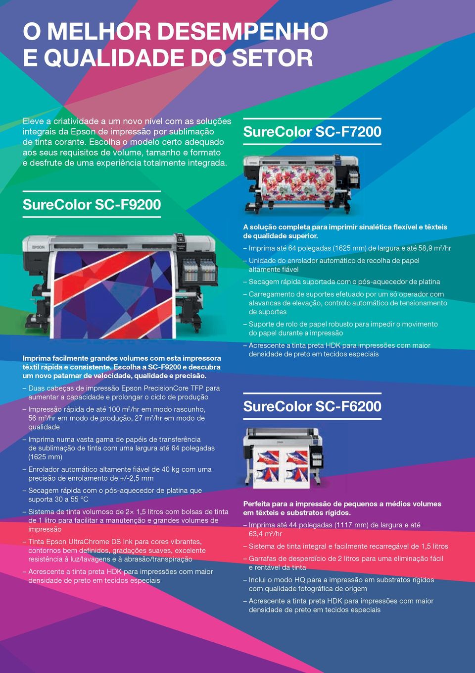 SureColor SC-F7200 SureColor SC-F9200 Imprima facilmente grandes volumes com esta impressora têxtil rápida e consistente.