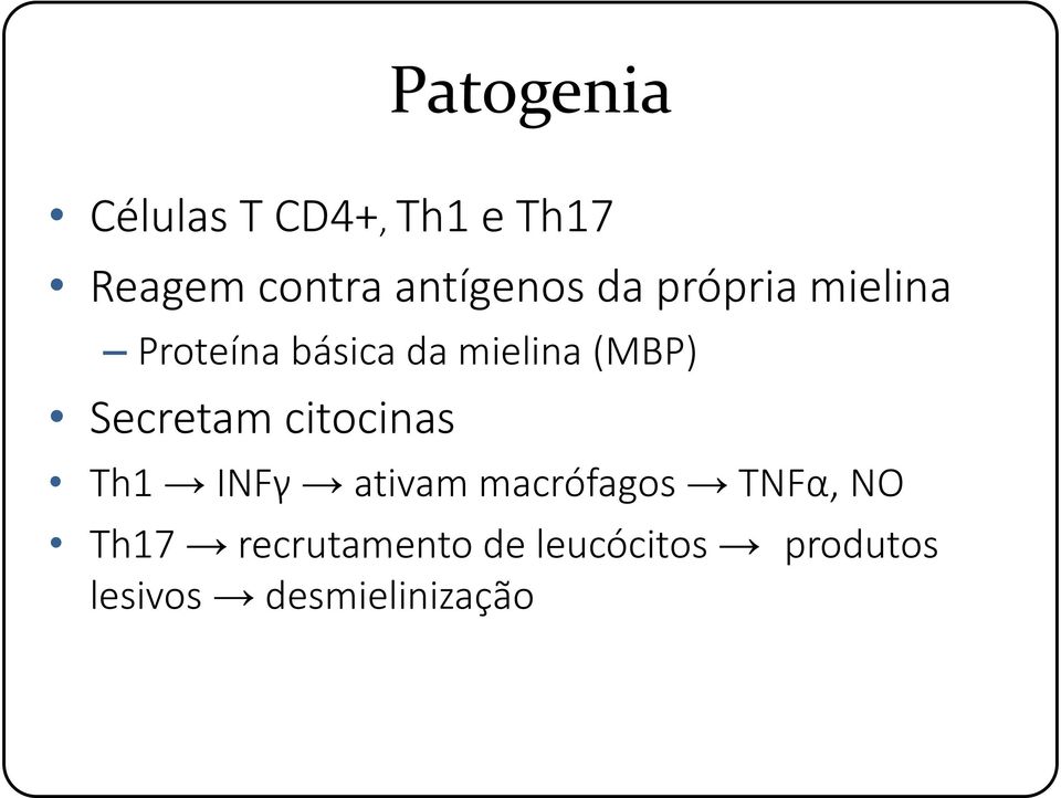 (MBP) Secretam citocinas Th1 INFγ ativam macrófagos TNFα,