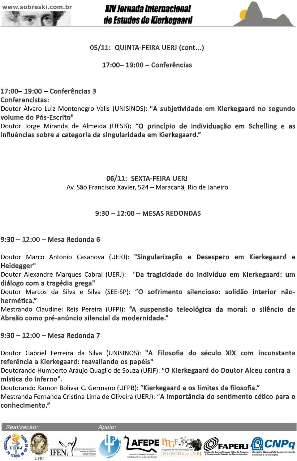 Schelling e as influências sobre a categoria da singularidade em Kierkegaard. 06/11: SEXTA-FEIRA UERJ Av.