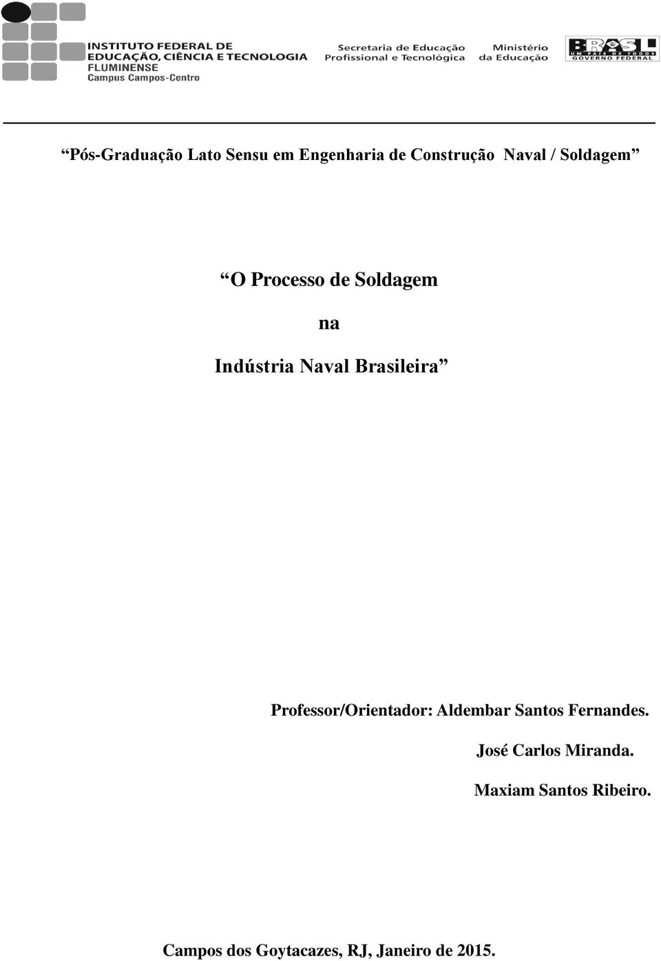 Professor/Orientador: Aldembar Santos Fernandes.
