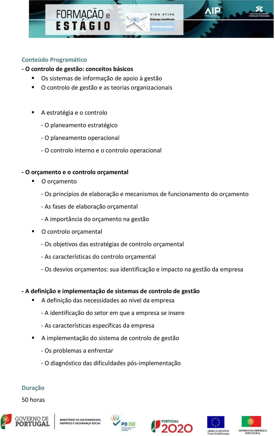 fases de elaboração orçamental - A importância do orçamento na gestão O controlo orçamental - Os objetivos das estratégias de controlo orçamental - As características do controlo orçamental - Os