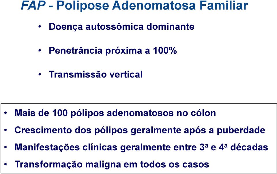 adenomatosos no cólon Crescimento dos pólipos geralmente após a puberdade