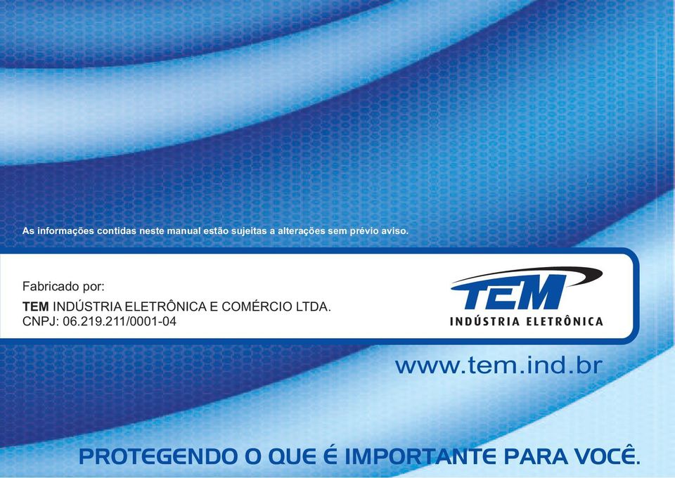 Fabricado por: TEM INDÚSTRIA ELETRÔNICA E COMÉRCIO