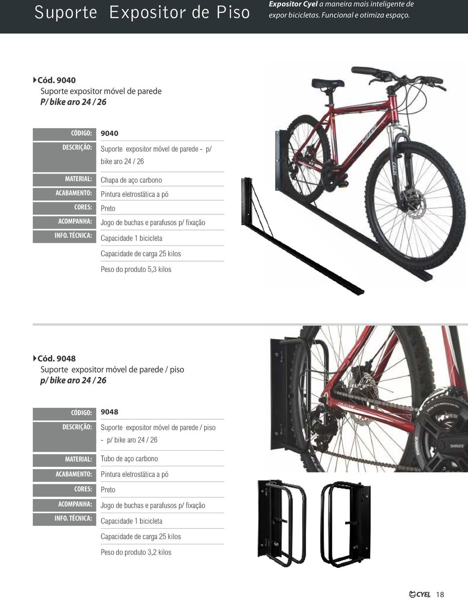 parafusos p/ xação Capacidade 1 bicicleta Capacidade de carga 25 kilos Peso do produto 5,3 kilos Cód.