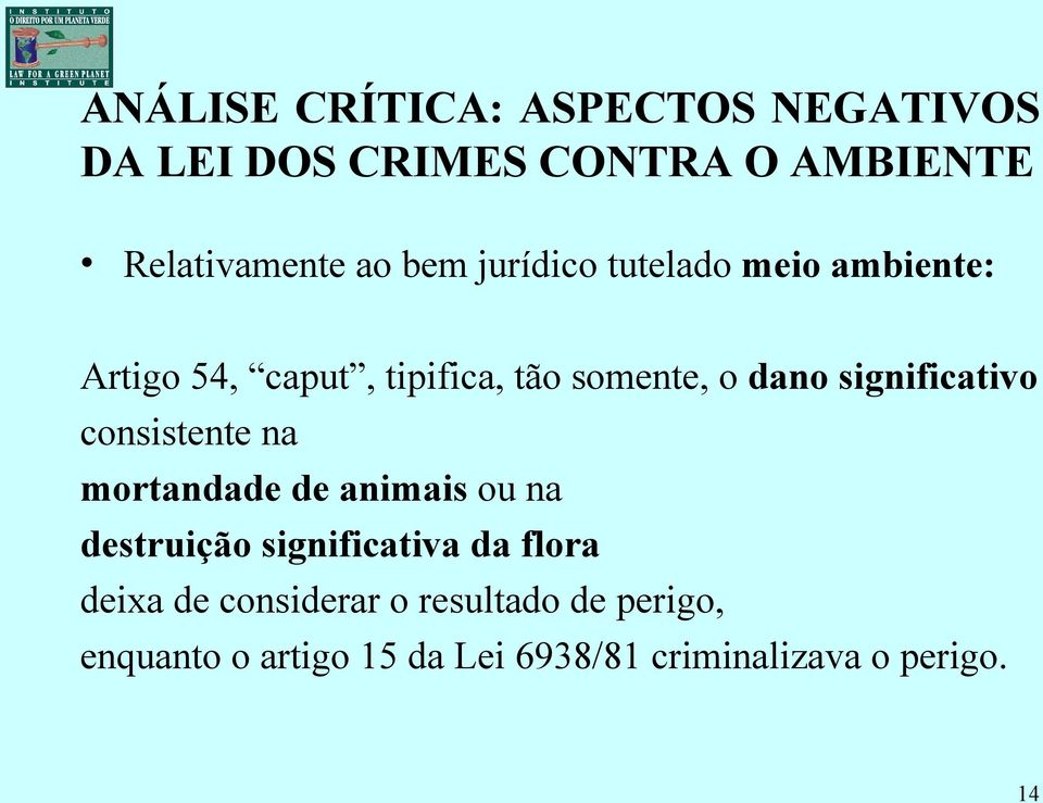 significativo consistente na mortandade de animais ou na destruição significativa da flora