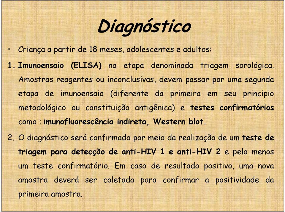 antigênica) e testes confirmatórios como : imunofluorescência indireta, Western blot. 2.