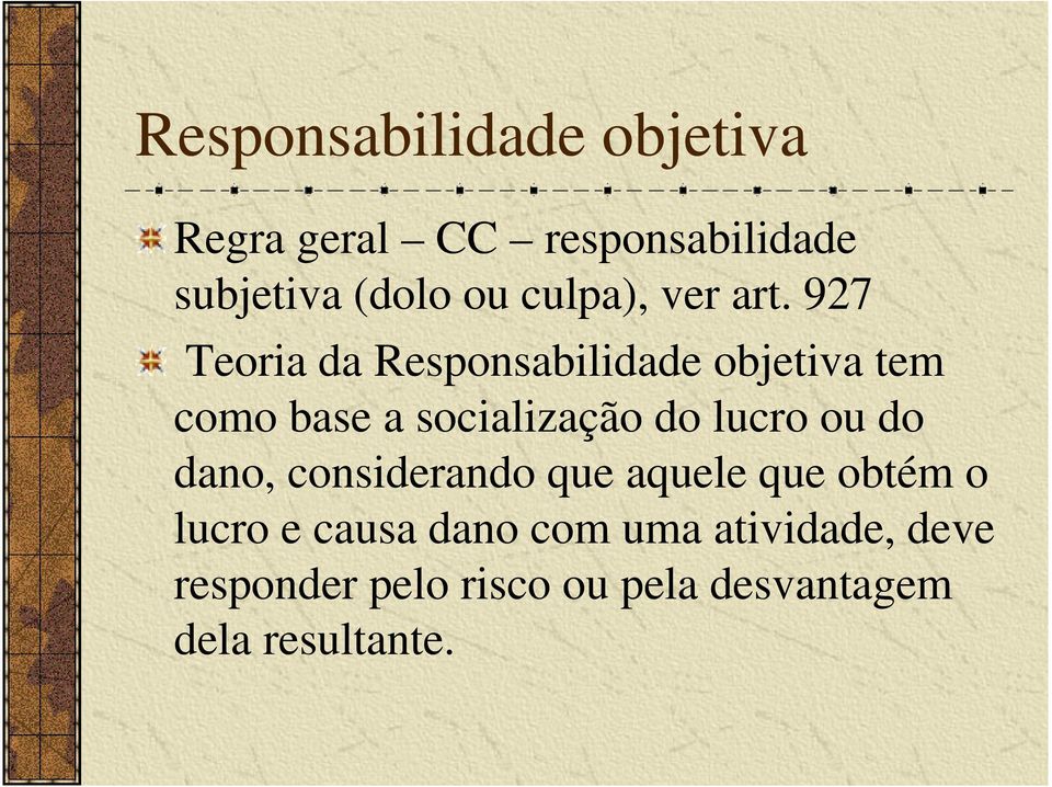 927 Teoria da Responsabilidade objetiva tem como base a socialização do lucro