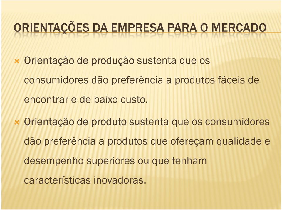 Orientação de produto sustenta que os consumidores dão preferência a produtos