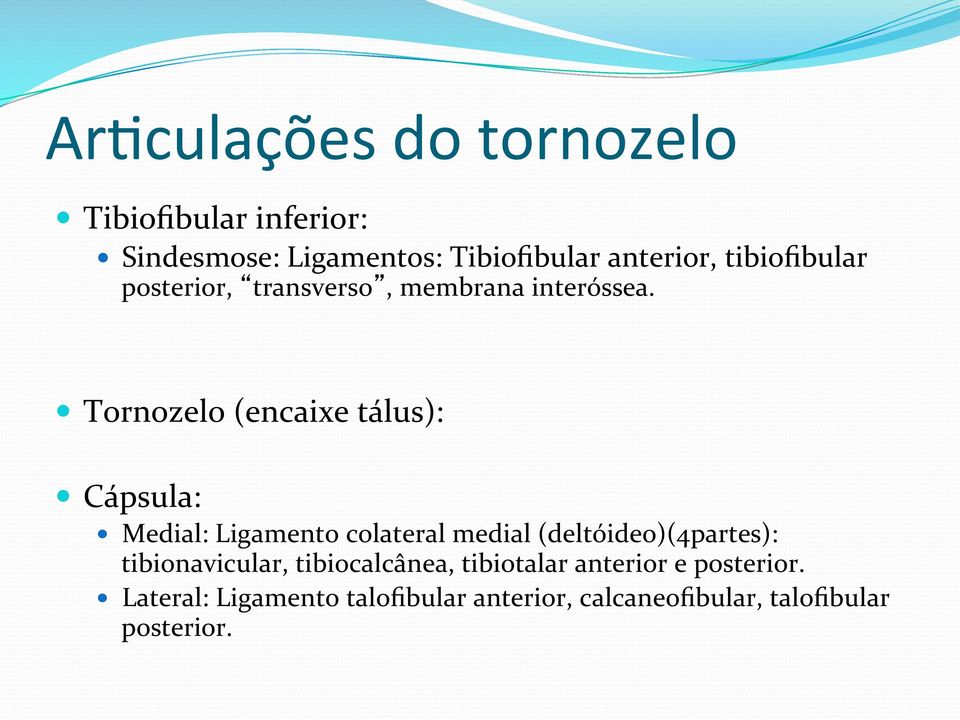 Tornozelo (encaixe tálus): Cápsula: Medial: Ligamento colateral medial (deltóideo)(4partes):