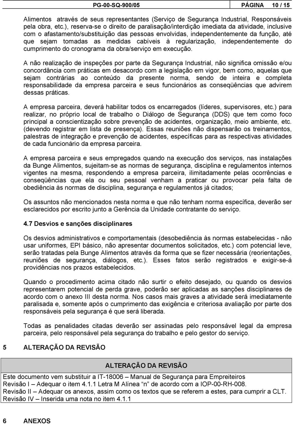 cabíveis à regularização, independentemente do cumprimento do cronograma da obra/serviço em execução.