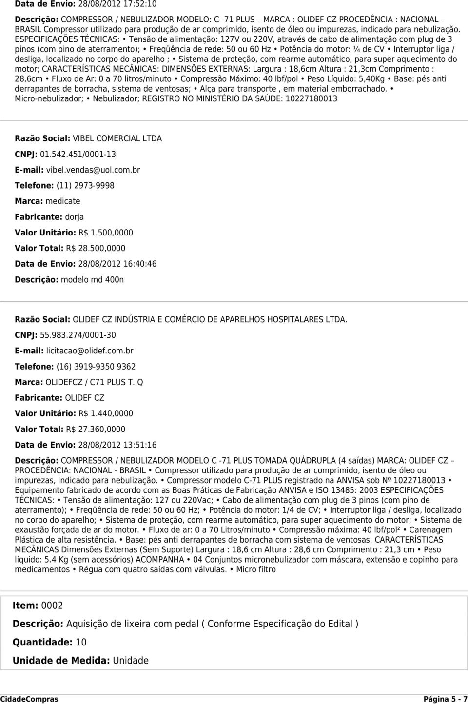 ESPECIFICAÇÕES TÉCNICAS: Tensão de alimentação: 127V ou 220V, através de cabo de alimentação com plug de 3 pinos (com pino de aterramento); Freqüência de rede: 50 ou 60 Hz Potência do motor: ¼ de CV