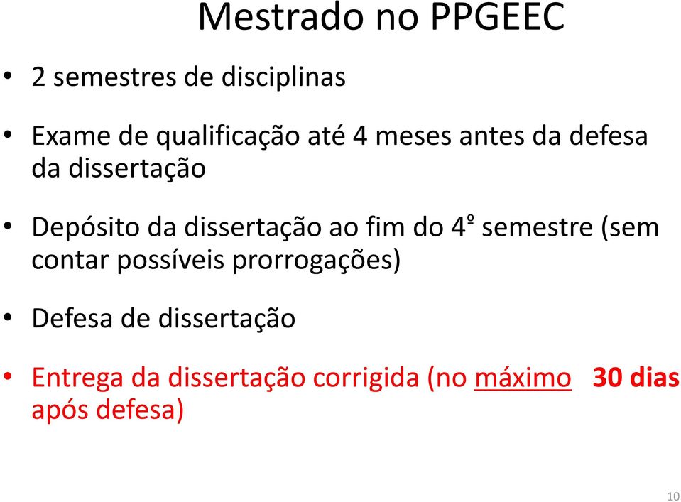 fim do 4 º semestre (sem contar possíveis prorrogações) Defesa de