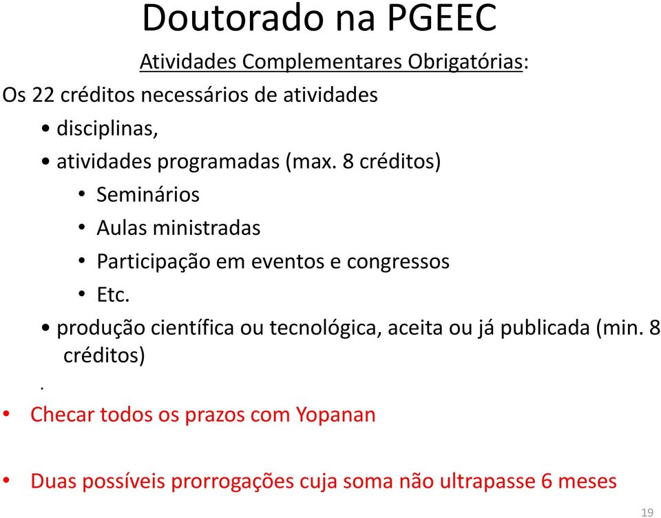 8 créditos) Seminários Aulas ministradas Participação em eventos e congressos Etc.