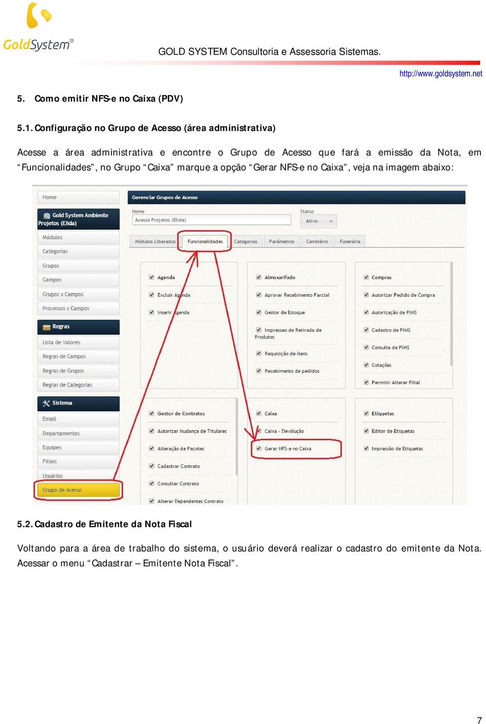 fará a emissão da Nota, em Funcionalidades, no Grupo Caixa marque a opção Gerar NFS-e no Caixa, veja na imagem