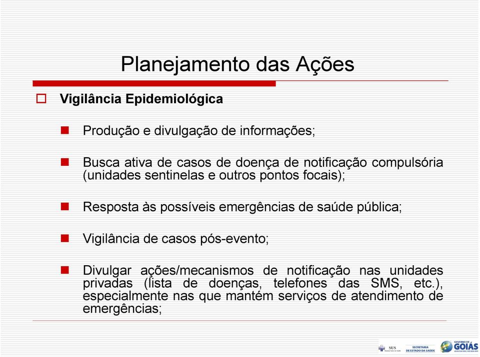 emergências de saúde pública; Vigilância de casos pós-evento; Divulgar ações/mecanismos de notificação nas