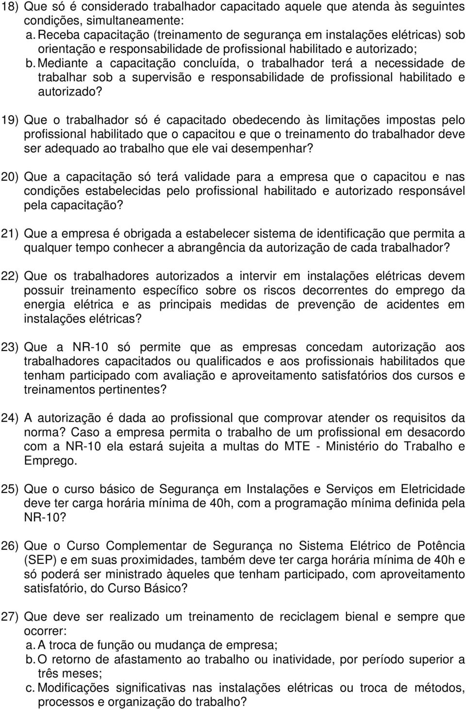 Mediante a capacitação concluída, o trabalhador terá a necessidade de trabalhar sob a supervisão e responsabilidade de profissional habilitado e autorizado?