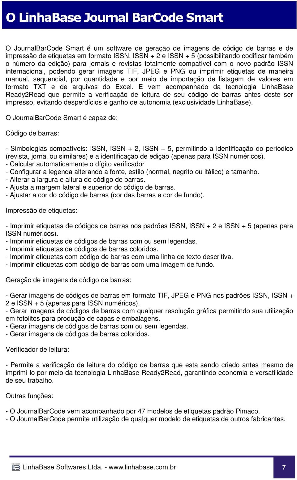 sequencial, por quantidade e por meio de importação de listagem de valores em formato TXT e de arquivos do Excel.