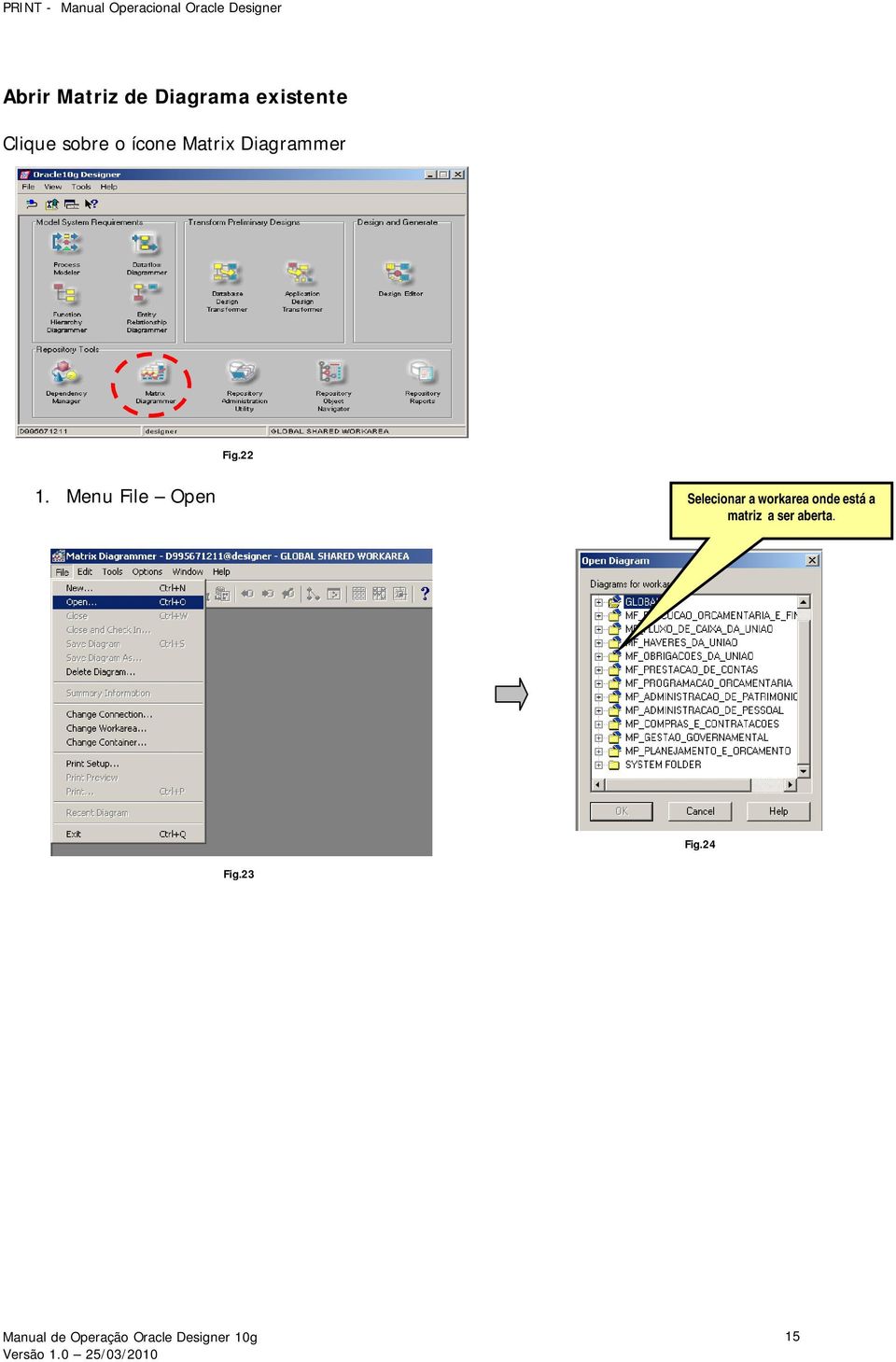 Menu File Open Selecionar a workarea onde