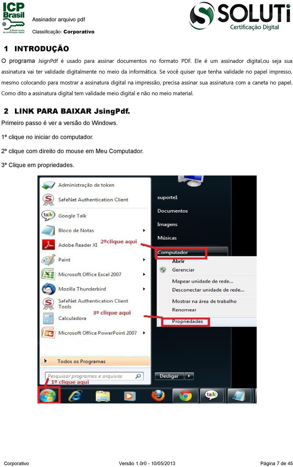 Se você quiser que tenha validade no papel impresso, mesmo colocando para mostrar a assinatura digital na impressão, precisa assinar sua assinatura com a caneta