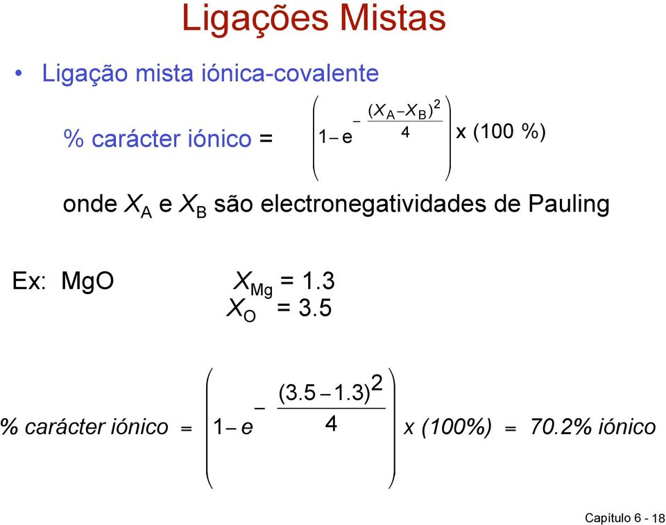 Pauling Ex: MgO X Mg = 1.3 X O = 3.5 1 