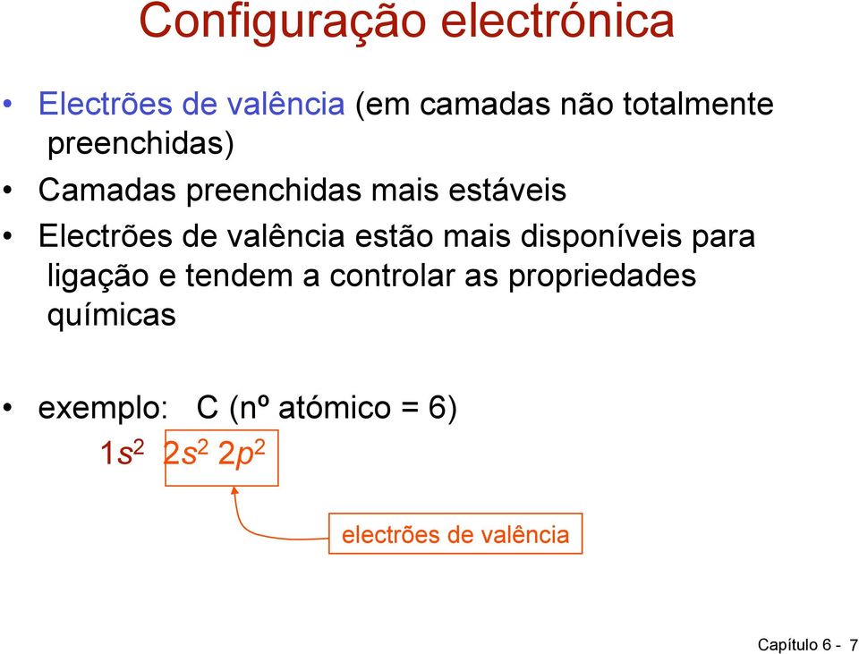 mais disponíveis para ligação e tendem a controlar as propriedades químicas