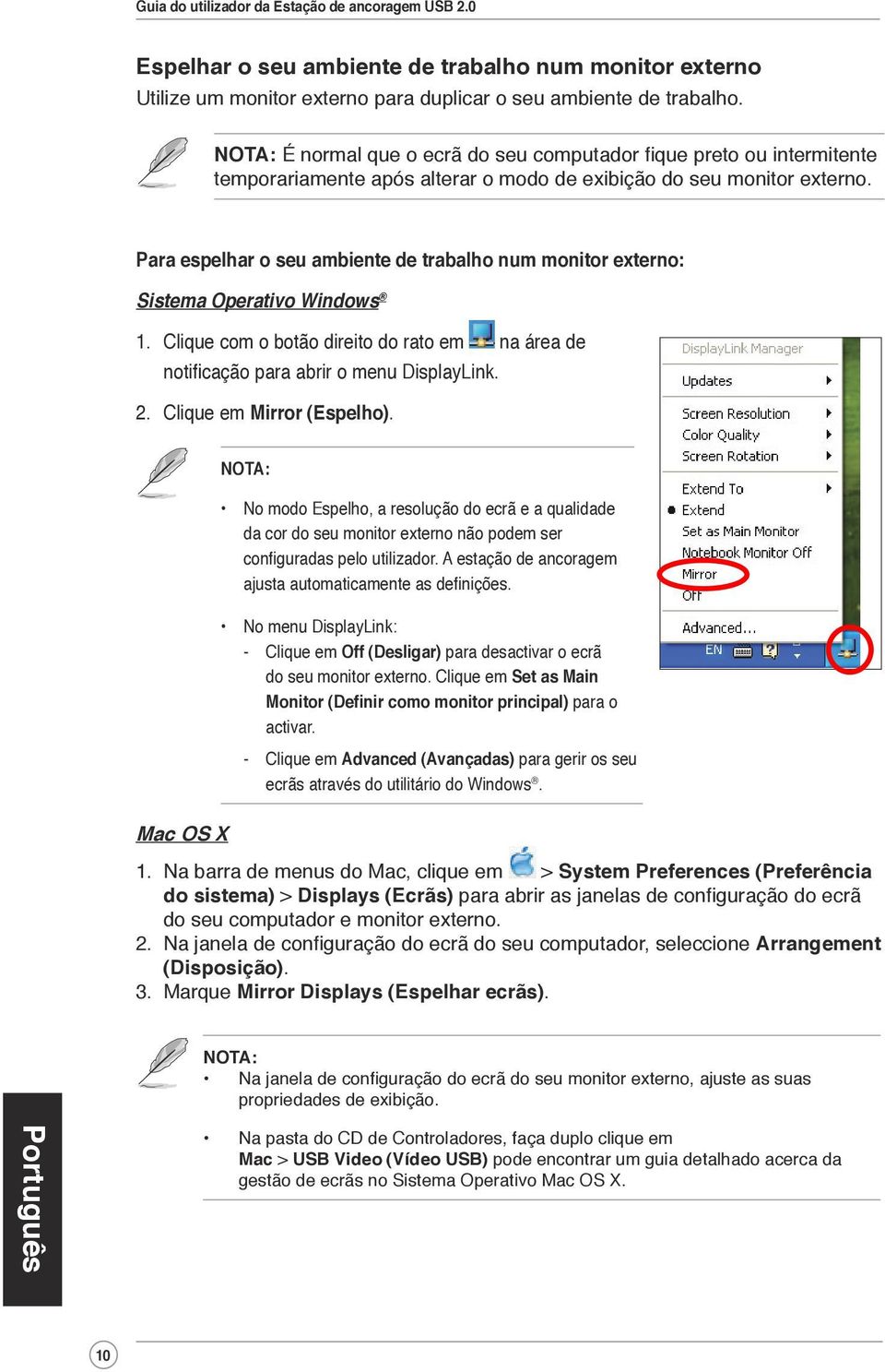 Para espelhar o seu ambiente de trabalho num monitor externo: Sistema Operativo Windows 1. Clique com o botão direito do rato em na área de notificação para abrir o menu DisplayLink. 2.