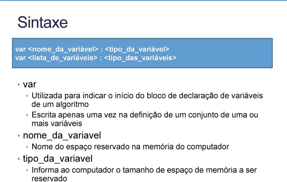 vez na definição de um conjunto de uma ou mais variáveis nome_da_variavel Nome do espaço reservado na