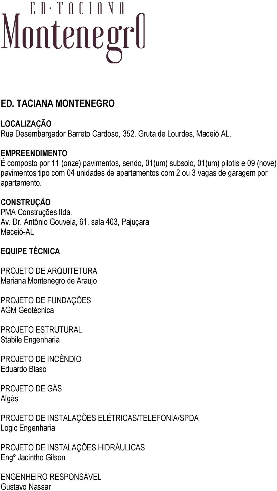 apartamento. CONSTRUÇÃO PMA Construções ltda. Av. Dr.