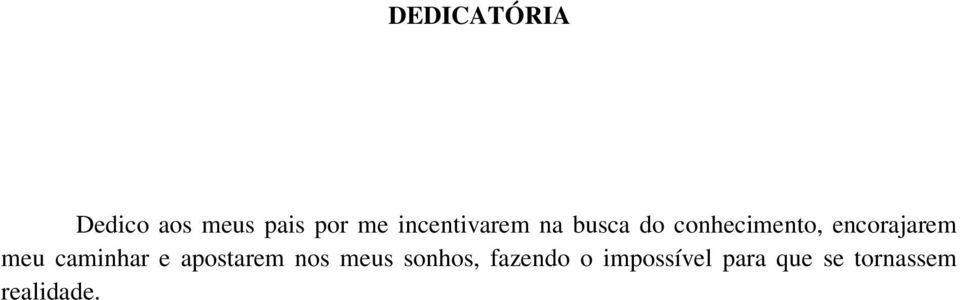 encorajarem meu caminhar e apostarem nos meus